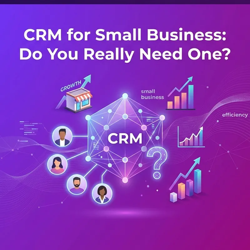 CRM for Small Business: Do You Really Need One?